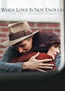 When Love Is Not Enough: The Lois Wilson Story / When Love Is Not Enough: The Lois Wilson Story