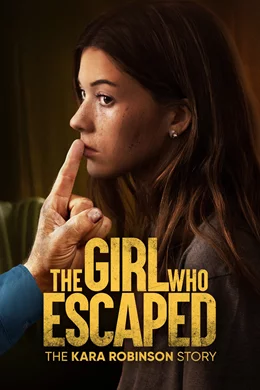 The Girl Who Escaped The Kara Robinson Story / Момичето, което избяга: Историята на Кара Робинсън 