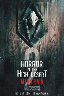 Horror in the High Desert 2: Minerva / Ужас във Високата пустиня 2: Минерва 