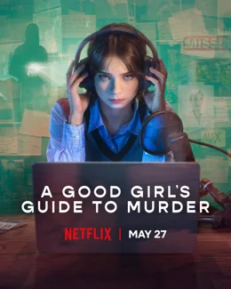 A Good Girl's Guide to Murder / Наръчникът за убийства на доброто момиче