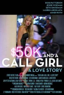 $50K and a Call Girl: A Love Story / 50 бона и момиче на повикване: Любовна история