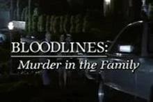 Bloodlines: Murder in the Family / Семейни убийства